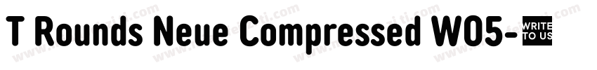 T Rounds Neue Compressed W05字体转换